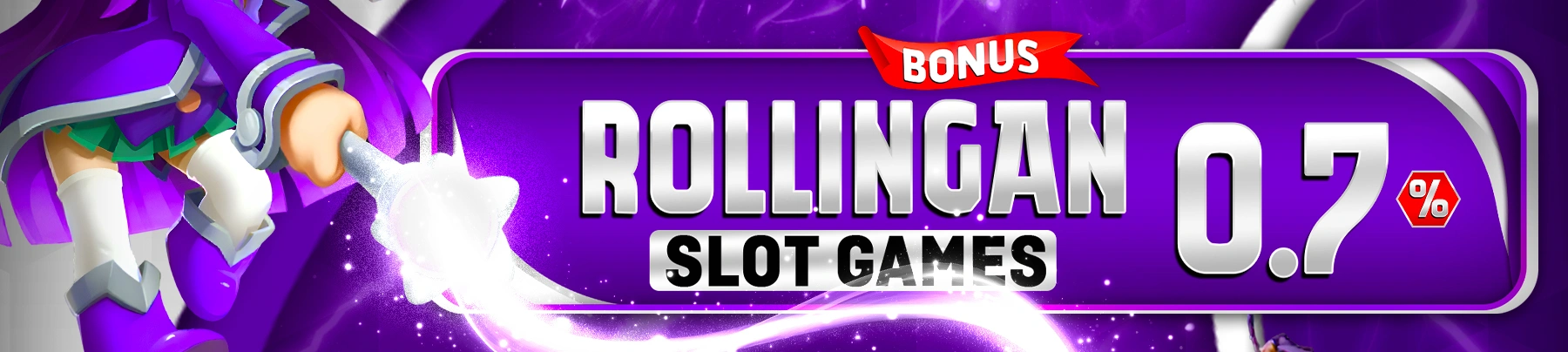 BONUS ROLLINGAN UP TO 0.7% (SLOT GAMES)