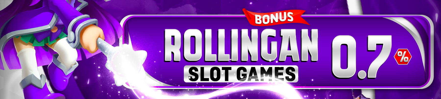 BONUS ROLLINGAN UP TO 0.7% (SLOT GAMES)