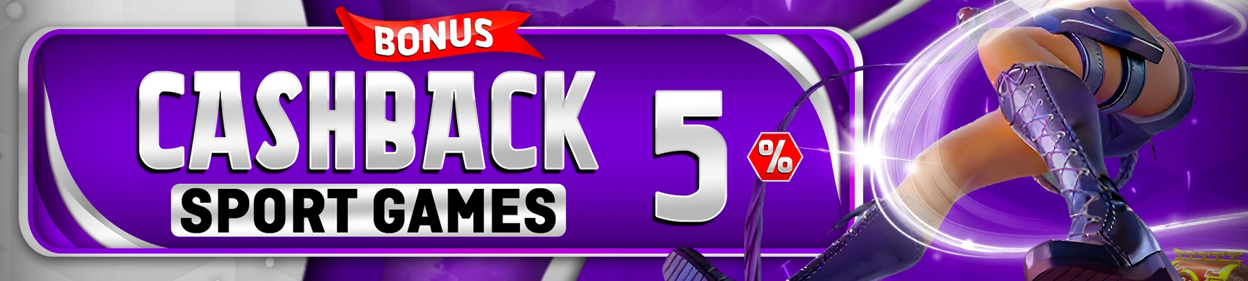 BONUS CASHBACK 5% (SPORT GAMES)